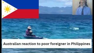 Australian Reaction to a poor foreigner in the Philippines