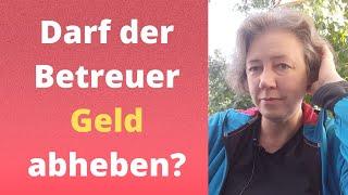 Darf der Betreuer Geld abheben vom Konto des Betreuten?