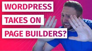 WordPress takes on Page Builders?