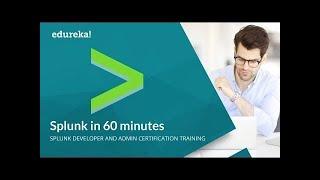 Splunk in 60 Minutes | Splunk Tutorial For Beginners | Splunk Training | Splunk Tutorial | Edureka