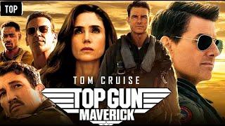 Top: Gun: Maverick (2022) Movie || Tom Cruise, Miles Teller, Val Kilmer || Facts and Review