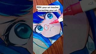 POV: art teacher correcting your art.  #animedrawing #sadmoment #shorts