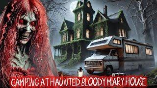 CAMPING AT THE HAUNTED BLOODY MARY HOUSE GONE WRONG