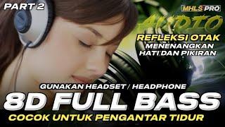 DJ 8D FULL BASS COCOK UNTUK PENGHANTAR TIDUR MENENANGKAN HATI DAN PIKIRAN PART 2 (MHLS PRO)