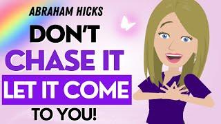 Abraham Hicks NEW Repeat & Affirm: I don't Chase! I Only Attract with Energy 