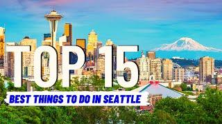 TOP 15 BEST Things To Do in Seattle Washington (2024) | Travel Guide