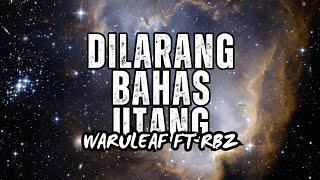 DILARANG BAHAS UTANG - FT RBZ (LV)