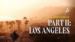 Lakers Close-Up | Part 2: Los Angeles