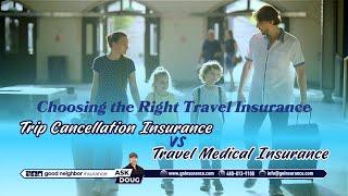 Choosing the Right Travel Insurance: Trip Cancellation Insurance vs. Travel Medical Insurance