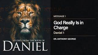 Daniel: God Really Is in Charge (#1) - March 25, 2020