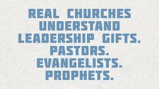 PT515 Eng 29. Real Churches Understand Leadership Gifts. Pastors. Evangelists. Prophets.