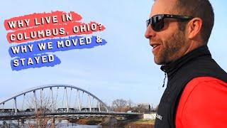 Why Live in Columbus Ohio | Why We Came & Why We Stayed