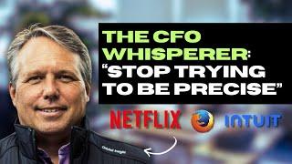 CFO Whisperer Jim Cook of Netflix, Intuit, & Mozilla: "Stop Trying To Be Precise"