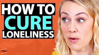 THERAPIST SHARES The 4 Step Process For CURING LONELINESS & Finding HAPPINESS| Kati Morton & Lewis H