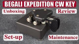 Begali Expedition High Performance Morse Code CW Key, Unboxing, Review, and Maintenance