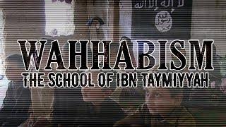 Wahhabism: The School of Ibn Taymiyyah - The Root of Terrorism?