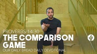 The Comparison Game | Proverbs 14:30 | Our Daily Bread Video Devotional
