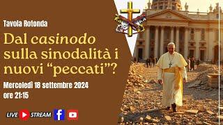  Dal "casinodo" sulla sinodalità i nuovi "peccati"? (Tavola Rotonda)