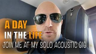 A Day In The Life of A Solo Acoustic Gigging Musician -This Is How It Really Is!