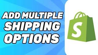 How to Add Multiple Shipping Options on Shopify (2024)