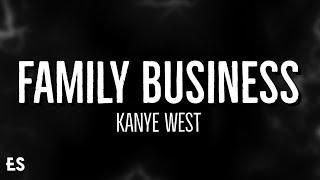 Family Business - Kanye West (Lyrics)