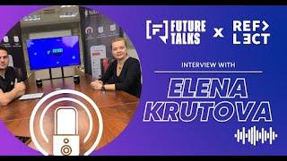 Elena Krutova - Future Talks x Reflect Series