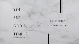 Philip Joshua // You are God’s Temple // November 24, 2024