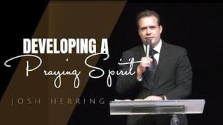 Josh Herring - DEVELOPING A PRAYING SPIRIT