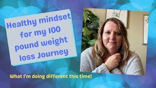 Healthy mindset for weight loss,  what I'm doing different to help me lose weight.