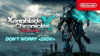 Don't worry [2XDv] – Xenoblade Chronicles X: Definitive Edition (Nintendo Switch)