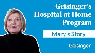 Mary Swim's Story: Hospital at Home Program With Geisinger