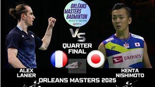 QUARTER FINAL | Alex LANIER (FRA) VS Kenta NISHIMOTO (JPN)[MS] ORLEANS Masters 2025 Badminton