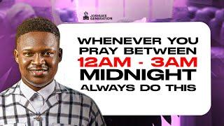 Whenever you pray between 12AM - 3AM Midnight always DO THIS | Midnight Prayers | Joshua Generation