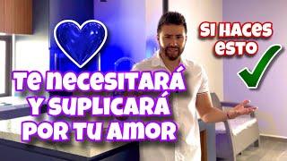 Te NECESITARÁ y SUPLICARÁ por tu AMOR si haces ESTO | Erick Fuentes