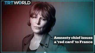 Amnesty's new chief issues a ‘red card’ to France