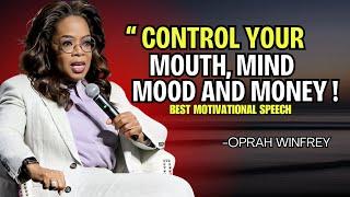 CONTROL YOUR MOUTH, MIND, MOOD , AND MONEY | OPRAH WINFREY BEST MOTIVATIONAL SPEECH