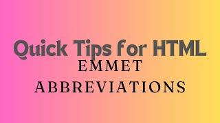 Quick Tips for HTML | Emmet Abbreviations