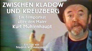 Zwischen Kladow und Kreuzberg - Ein Filmporträt über Kurt Mühlenhaupt von Friedrich W. Zimmermann