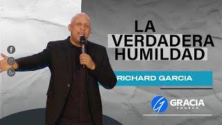 "La Verdadera Humildad" Richard Garcia