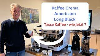 Kaffee Crema, Americano, Long Black = Tasse Kaffee - wie jetzt?