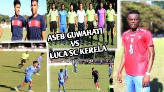 LUCA SC KERELA  ASEB GUWAHATI || BODOFA UPENDRANATH BRAHMA GOLD CUP FOOTBALL TOURNAMENT, 2022