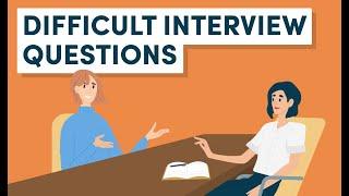 The 10 Most Difficult Interview Questions & How to Answer Them