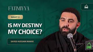 [3/3] Is my Destiny my Choice? - Sayed Hussain Makke | Fatimiyya 2024/1446