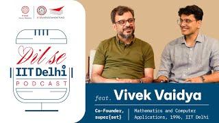 Ep 19 | Luck Matters | Vivek Vaidya | Entrepreneur | Alumni | Dil se IIT Delhi Podcast