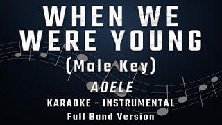 WHEN WE WERE YOUNG - MALE KEY - FULL BAND KARAOKE - INSTRUMENTAL - ADELE