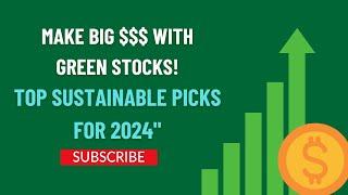 Green Investing: Top Sustainable Stocks and Funds for 2024 | Best ESG Investments