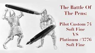 Battle of Pens: The Pilot Custom 74 (SF) Versus The Platinum #3776 Century (SF)