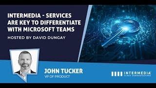 Intermedia - Services are Key to Differentiate with Microsoft Teams - UC Today News