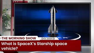 What is SpaceX’s Starship space vehicle?