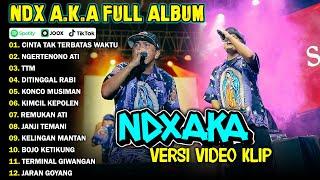 NDX AKA FULL ALBUM TERBARU VIRAL 2024 | CINTA TAK TERBATAS WAKTU, NGERTENONO ATI